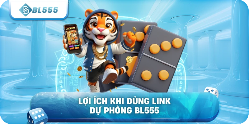Lợi ích khi dùng link dự phòng BL555